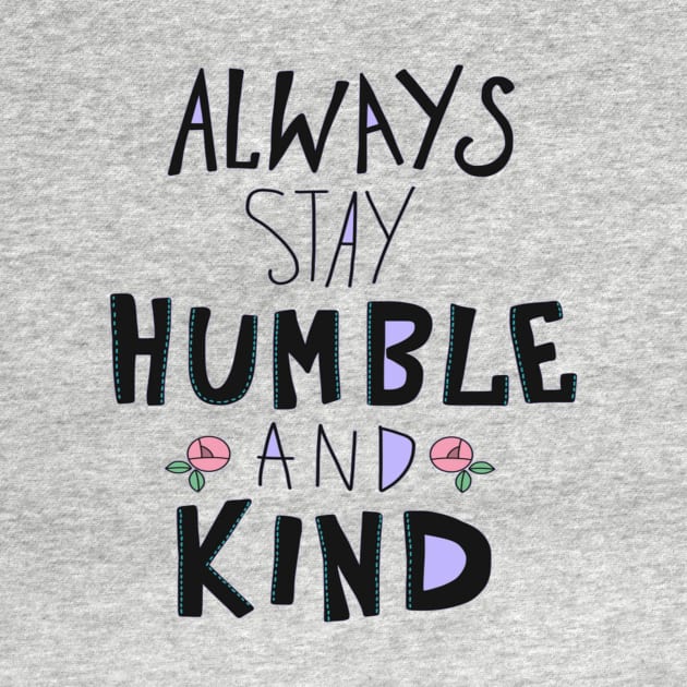 Always stay Humble and Kind by TWinters